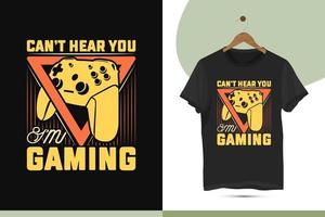 Can't hear you I'm gaming - Gaming typography t-shirt design template. High-quality design with a gamepad, video game, controller, and joystick vector illustration art.