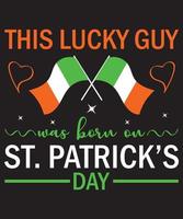 This Is Lucky Guy Was Born On St. Patrick's Day T-Shirt Design vector