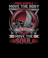 Four wheels move the body two wheels move the soul motorcycle vector t-shirt design