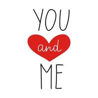 You and me. Greeting card with calligraphy. Hand drawn design elements. Handwritten modern brush lettering.Love concept vector