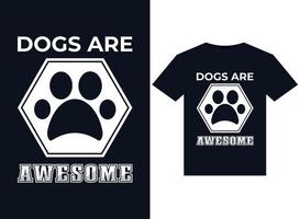 Dogs Are Awesome illustrations for print-ready T-Shirts design vector