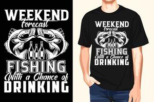 Weekend Forecast Fishing With a Change Of Drinking Editable Vector T-shirt Design