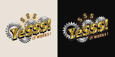 Bright colorful vintage label with gold dollar sign, silver gearwheels, short motivational phrase Yes, it works. Concept of success and wealth. Vector emblem