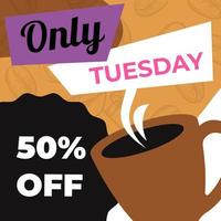 Only tuesday, 50 percent off coffee cup in cafe vector