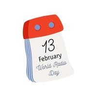 Tear-off calendar. Calendar page with World Radio Day date. February 13. Flat style hand drawn vector icon.