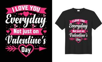 Happy Valentine's Day couple typography t-shirt design vector Template.I love you everyday not just on valentine's day