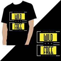 Wild and free typography design t-shirt print vector illustration