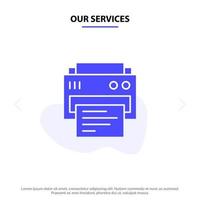 Our Services Printer Print Printing Education Solid Glyph Icon Web card Template vector