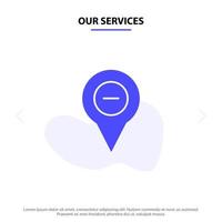 nuestros servicios ubicación mapa navegación pin menos glifo sólido icono plantilla de tarjeta web vector