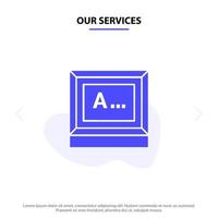 Our Services Screen Typing Text Monitor Solid Glyph Icon Web card Template vector