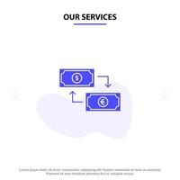 nuestros servicios intercambio negocio dólar euro finanzas financiero dinero glifo sólido icono plantilla de tarjeta web vector