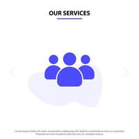 Our Services Friends Group Users Team Solid Glyph Icon Web card Template vector