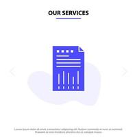 Our Services Spreadsheet Business Data Financial Graph Paper Report Solid Glyph Icon Web card Template vector