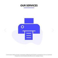 Our Services Printer Printing Print Solid Glyph Icon Web card Template vector