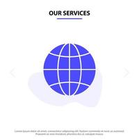 nuestros servicios globo terráqueo diseño de internet icono de glifo sólido plantilla de tarjeta web vector