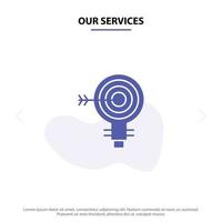 Our Services Target Darts Goal Solution Bulb Idea Solid Glyph Icon Web card Template vector