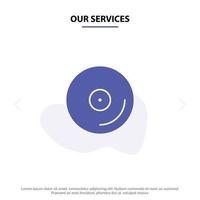 Our Services Disk Cd Media Video Solid Glyph Icon Web card Template vector