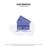 Our Services Credit card Business Cards Credit Card Finance Money Shopping Solid Glyph Icon Web card Template vector