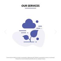 Our Services Plant Cloud Leaf Technology Solid Glyph Icon Web card Template vector