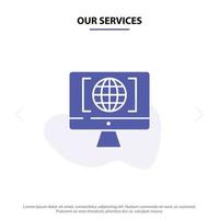 nuestros servicios computadora internet mundo gran pensamiento sólido glifo icono plantilla de tarjeta web vector