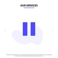 Our Services Control Media Pause Video Solid Glyph Icon Web card Template vector