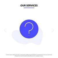 Our Services Basic Help Ui Mark Solid Glyph Icon Web card Template vector