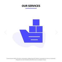 nuestra caja de servicios buen transporte logístico enviar icono de glifo sólido plantilla de tarjeta web vector