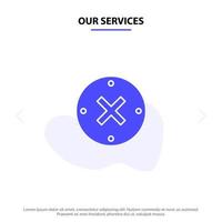 Our Services Close Cross Delete Cancel Solid Glyph Icon Web card Template vector