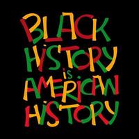 Black history is american history handwritten text quote. Typography design poster dedicated black history month. Lettering for card, print