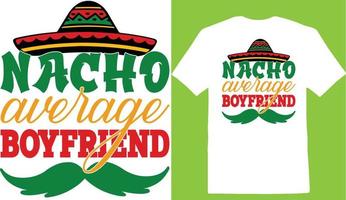Nacho Average Boyfriend  Cinco Day T-shirt vector