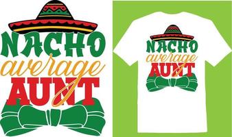 Nacho Average Aunt  Cinco Day T-shirt vector