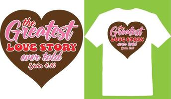 The Greatest Love Story Ever Told 1 John Valentine Day T-shirt vector