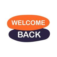 Welcome Back. We Are Open Sign. Business concept vector