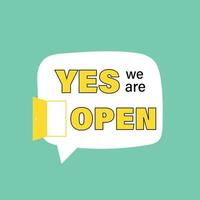 Yes We Are Open. Speach bubble vector