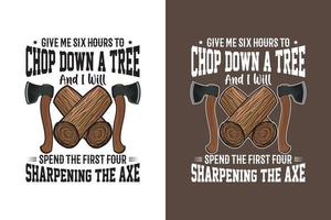 Give me six hours to chop down a tree and I will spend the first four sharpening the axe Design vector