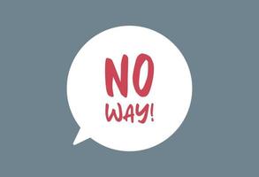 No way speech bubble with no scream exclamation negation concept flat vector illustration.