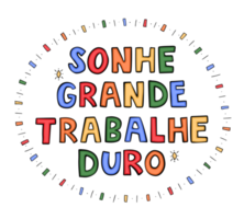 Brazilian Portuguese motivational poster in colorful children's style. Translation - Dream big, work hard. png