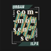 lema de sentido común vida urbana tipografía gráfica camiseta con estampado vectorial vector