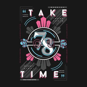 take your time text frame slogan abstract graphic typography vector print