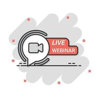 Live webinar icon in comic style. Online training cartoon vector illustration on isolated background. Conference stream splash effect sign business concept.