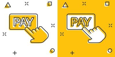 Pay banner icon in comic style. Finger cursor cartoon vector illustration on isolated background. Click button splash effect business concept.