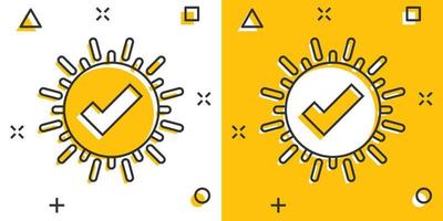 Check mark sign icon in comic style. Confirm button cartoon vector illustration on white isolated background. Accepted splash effect business concept.