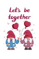 Cute Valentine Day couple of gnome girls with ballons in shape of heart. Vector isolated illustration, cartoon flat characters. Let be together quote. Template for greeting card, label, tag, print