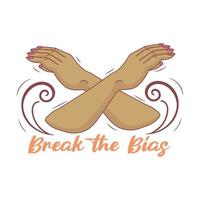 Crossed arms in support of the feminist movement and the inscription Break The Bias campaign vector