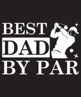 Best Dad By Par T-Shirt Design Template vector