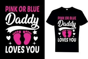 Pink or blue daddy loves you t shirt vector