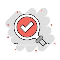 Check mark with magnifying glass icon in comic style. Loupe accept cartoon vector illustration on white isolated background. Search checklist splash effect business concept.