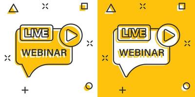 Live webinar icon in comic style. Online training cartoon vector illustration on isolated background. Conference stream splash effect sign business concept.