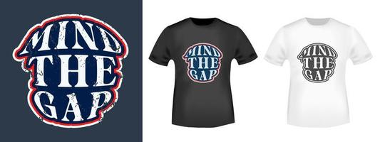 Mind The Gap design for t-shirt stamps, tee print, applique, badge, label casual clothing, or other printing products. Vector illustration.