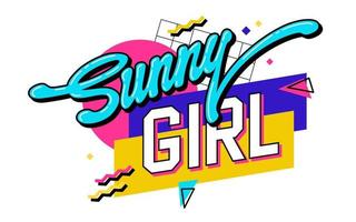 Sunny girl - trendy 90s inspired lettering phrase with bright geometric elements on background. Isolated vivid colorful vector typography design element. For posters, t-shirts, web posts, fashion.